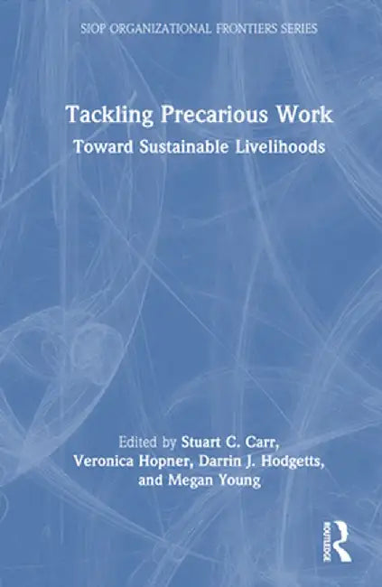 Tackling Precarious Work: Toward Sustainable Livelihoods by Stuart C. Carr
