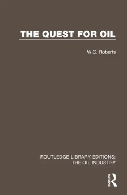 The Quest for Oil by W. G. Roberts