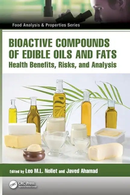 Bioactive Compounds of Edible Oils and Fats: Health Benefits, Risks, and Analysis by Leo M.L. Nollet