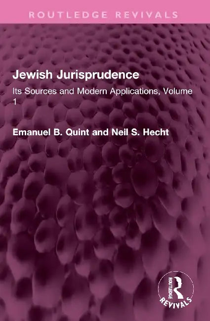 Jewish Jurisprudence: Its Sources and Modern Applications by Emanuel B. Quint