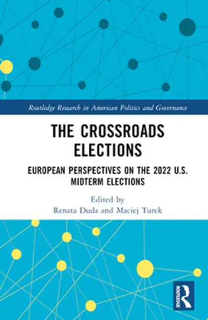 The Crossroads Elections: European Perspectives on the 2022 U.S. Midterm Elections by Renata Duda