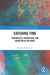 Catching Time: Temporality, Interaction, and Cognition by Isabelle Wentworth
