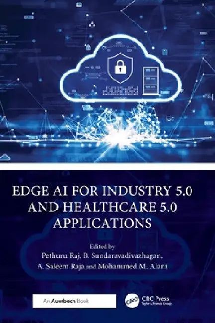 Edge AI for Industry 5.0 and Healthcare 5.0 Applications by Pethuru Raj