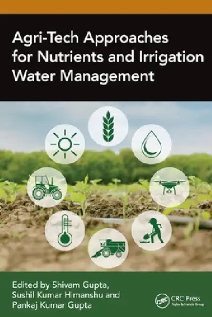 Agri-Tech Approaches for Nutrients and Irrigation Water Management by Shivam Gupta