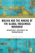 Bolivia and the Making of the Global Indigenous Movement: Anthropology, Development and Transnationalism by Juanita Roca-Sánchez