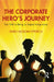 The Corporate Hero's Journey: Your Path to Being an Impact Intrapreneur by Heiko Hosomi Spitzeck