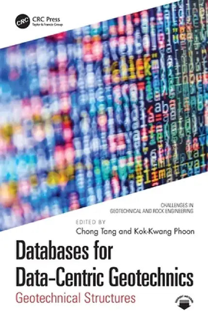 Databases for Data-Centric Geotechnics: Geotechnical Structures by Chong Tang