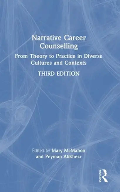 Narrative Career Counselling: From Theory to Practice in Diverse Cultures and Contexts by Mary McMahon