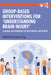 Group-Based Interventions for 'Understanding Brain Injury': A Manual and Workbook for Practitioners and Patients by Rebekah Jamieson-Craig