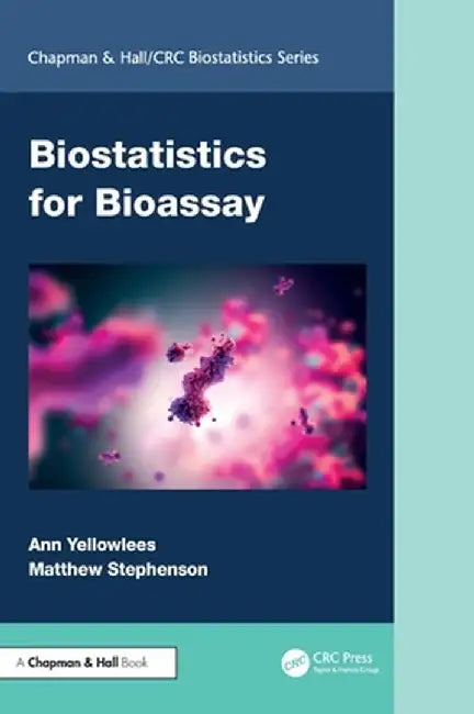 Biostatistics for Bioassay by Ann Yellowlees