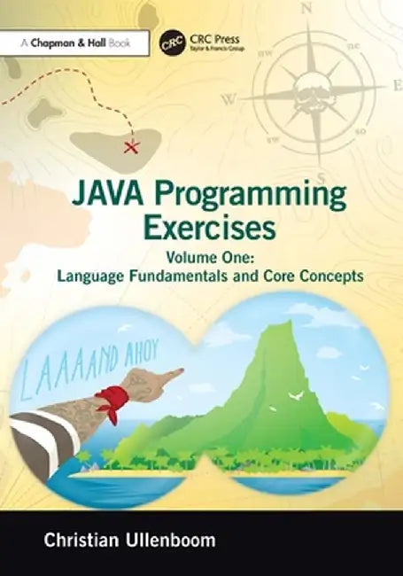 Java Programming Exercises: Volume One: Language Fundamentals and Core Concepts by Christian Ullenboom