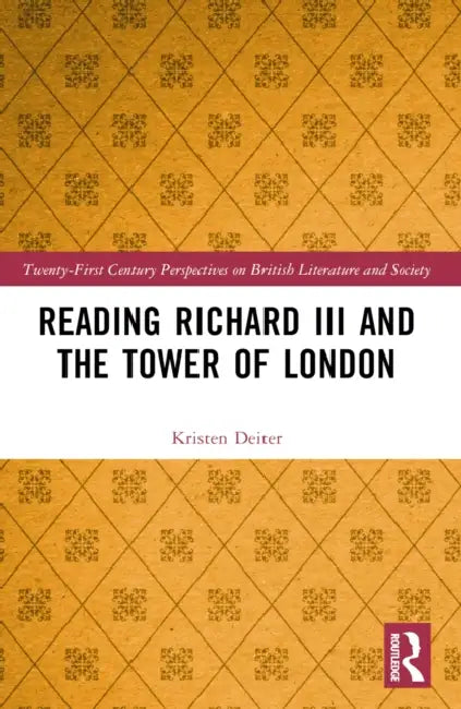 Reading Richard III and the Tower of London by Kristen Deiter