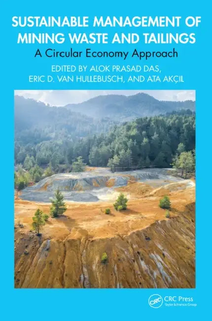 Sustainable Management of Mining Waste and Tailings: A Circular Economy Approach by Alok Prasad Das, Eric D. Van Hullebusch, Ata Akçil