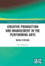Creative Production and Management in the Performing Arts: Modus Operandi by Vânia Rodrigues