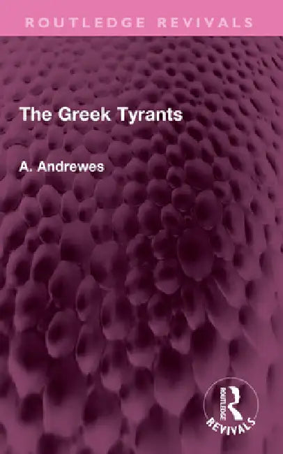 The Greek Tyrants by A. Andrewes
