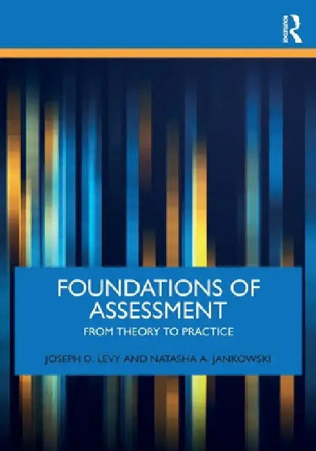Foundations of Assessment: From Theory to Practice by Levy, Joseph D.