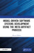 Model-Driven Software Systems Development Using the Meta-Artifact Process by Wayne O'Brien