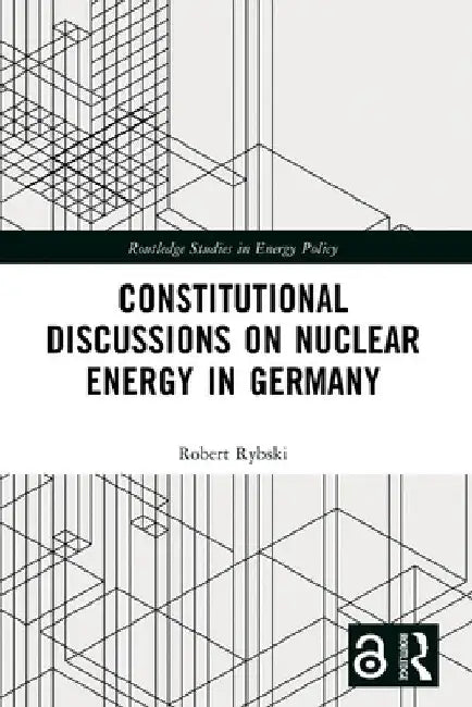 Constitutional Discussions on Nuclear Energy in Germany by Robert Rybski