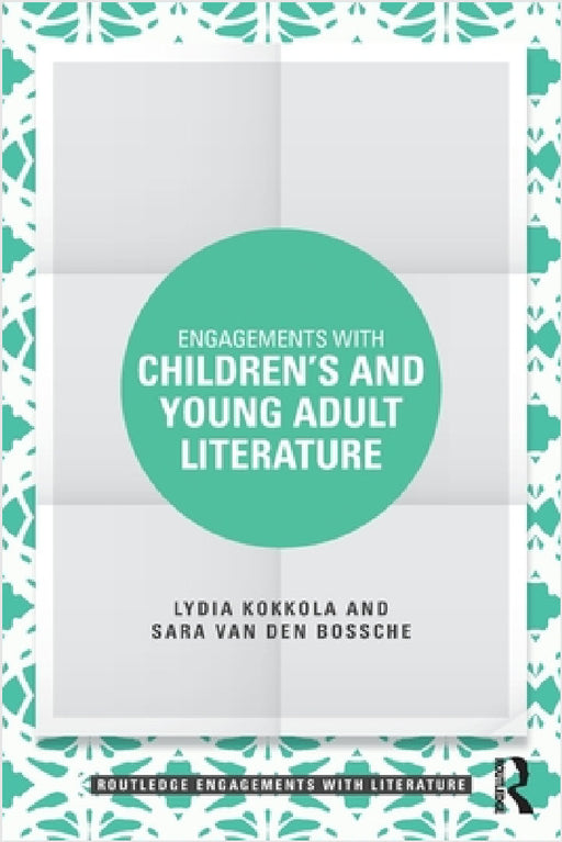 Engagements with Children's and Young Adult Literature by Lydia Kokkola, Sara Van Den Bossche