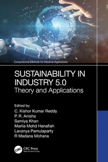 Sustainability in Industry 5.0: Theory and Applications by C. Kishor Kumar Reddy