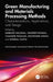 Green Manufacturing and Materials Processing Methods: Characterizations, Applications, and Design by Sarbjeet Kaushal, Sandeep Bansal, Chander Prakash
