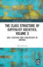 The Class Structure of Capitalist Societies, Volume 3: Love, Lifestyles and a Multiplicity of Capitals by Will Atkinson