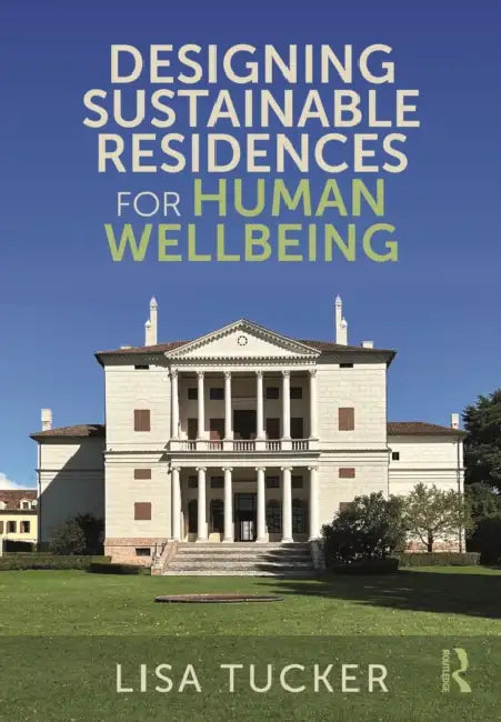 Designing Sustainable Residences for Human Wellbeing by Lisa Tucker