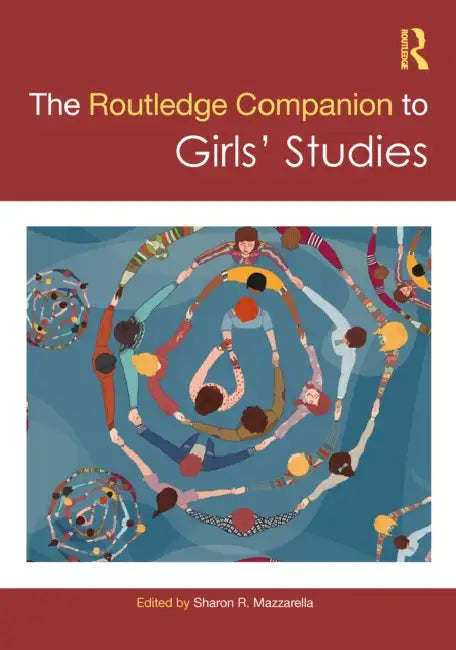 The Routledge Companion to Girls' Studies by Sharon Mazzarella