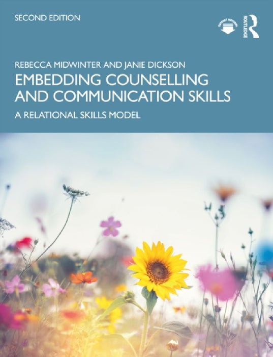 Embedding Counselling and Communication Skills: A Relational Skills Model by Rebecca Midwinter