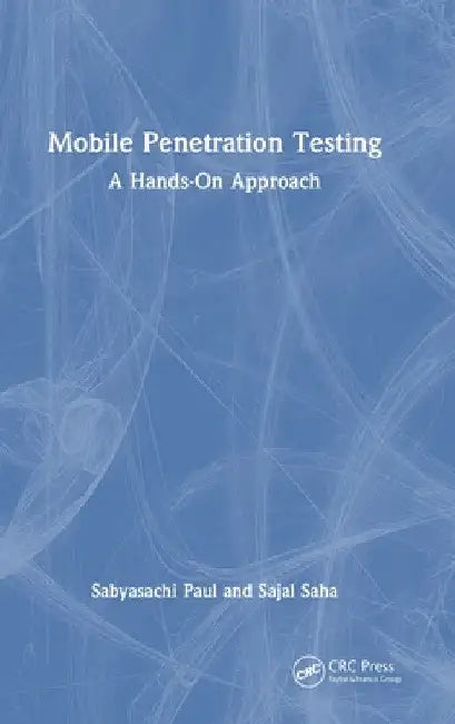 Mobile Penetration Testing: A Hands-On Approach by Sabyasachi Paul