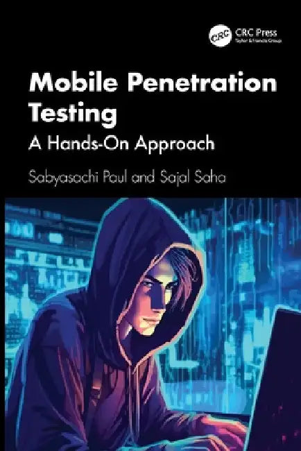 Mobile Penetration Testing: A Hands-On Approach by Sabyasachi Paul