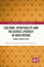 Culture, Spirituality and Religious Literacy in Healthcare by Daniel Enstedt
