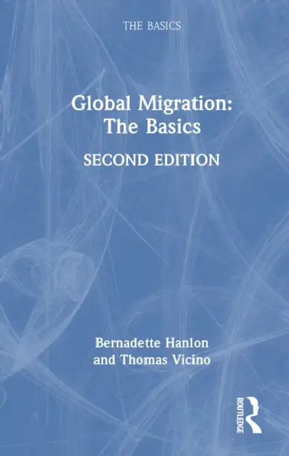 Global Migration: The Basics by Bernadette Hanlon