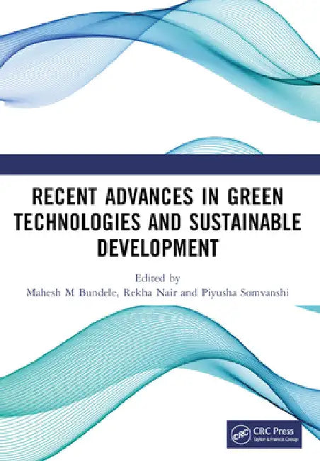 Recent Advances in Green Technologies and Sustainable Development by Mahesh M. Bundele