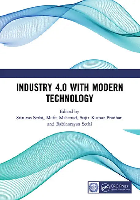 Industry 4.0 with Modern Technology: Proceedings of the International Conference on Emerging Trends in Engineering and Technology, Industry 4.0 (Eteti by Srinivas Sethi