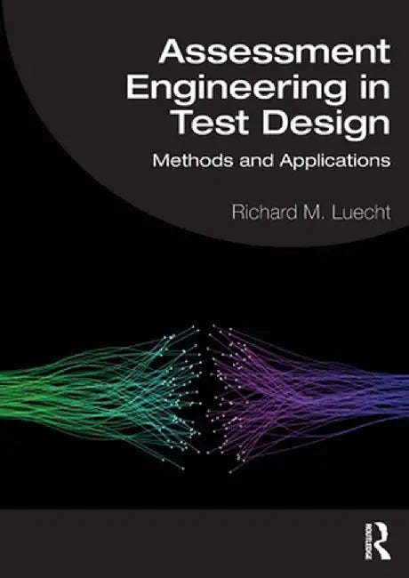 Assessment Engineering in Test Design by Luecht, Richard