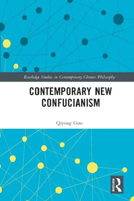 Contemporary New Confucianism by Qiyong Guo