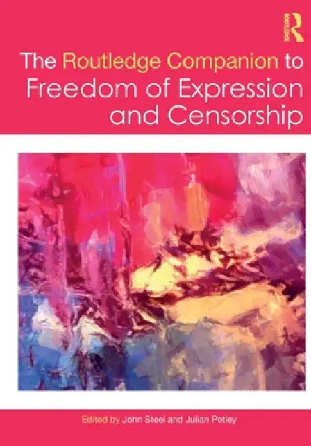The Routledge Companion to Freedom of Expression and Censorship by John Steel