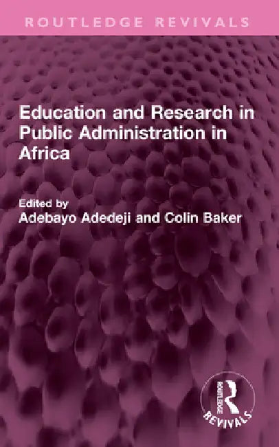 Education and Research in Public Administration in Africa by Adebayo Adedeji