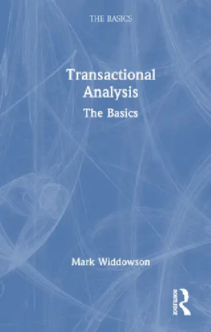 Transactional Analysis: The Basics by Mark Widdowson