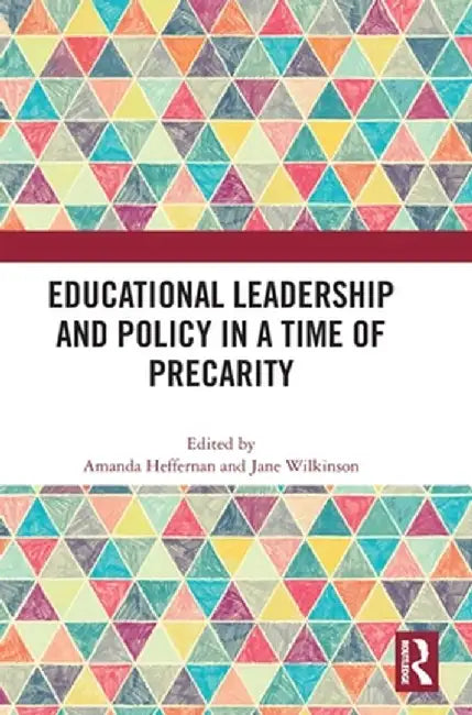 Educational Leadership and Policy in a Time of Precarity by Amanda Heffernan