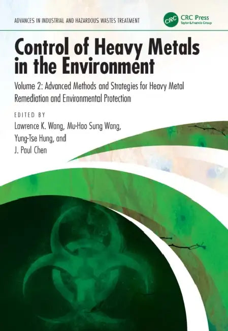 Control of Heavy Metals in the Environment by Lawrence K. Wang