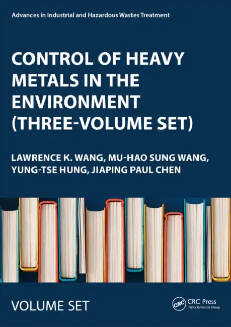 Control of Heavy Metals in the Environment by Lawrence K. Wang