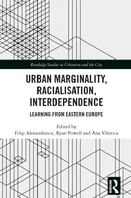Urban Marginality, Racialisation, Interdependence by Filip Alexandrescu