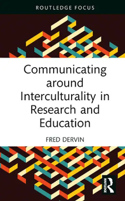 Communicating around Interculturality in Research and Education by Fred Dervin