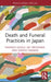 Death and Funeral Practices in Japan by Hannah Gould, Aki Miyazawa, Shinya Yamada