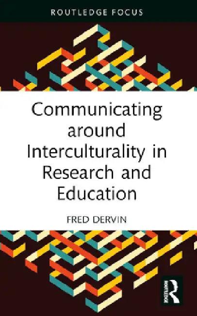 Communicating around Interculturality in Research and Education by Fred Dervin