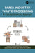 Paper Industry Waste Processing: A Circular Economy Approach by Suresh Sundaramurthy, Saakshy, Anuj Kumar Verma