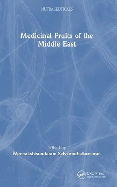 Medicinal Fruits of the Middle East by Meenakshisundaram Selvamuthukumaran