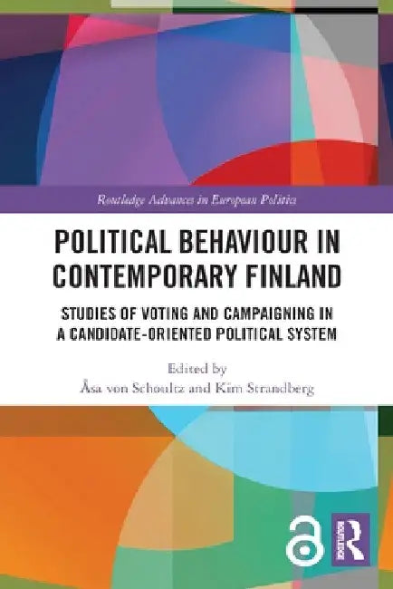 Political Behaviour in Contemporary Finland: Studies of Voting and Campaigning in a Candidate-Oriented Political System by Åsa Von Schoultz